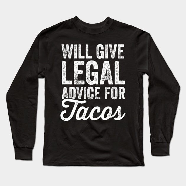 will give legal advice for tacos Long Sleeve T-Shirt by captainmood